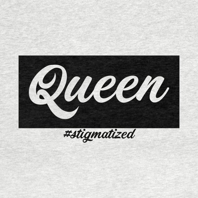 Queen - Stigmatized by Stigmatized